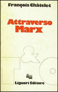 Libro Attraverso Marx di François Châtelet - ean 9788820707903 - Liguori
