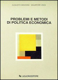 Libro Problemi e metodi di politica economica di Augusto Graziani; Salvatore Vinci - ean 9788820707958 - Liguori