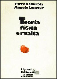 Libro Teoria fisica e realtà di Piero Caldirola; Angelo Loinger - ean 9788820708009 - Liguori