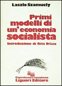 Libro Primi modelli di un'economia socialista di László Szamuely - ean 9788820708061 - Liguori
