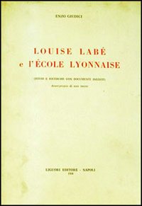 Libro Louise Labé et l'école lyonnaise di Enzo Giudici - ean 9788820708146 - Liguori