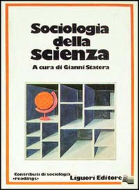 Libro Sociologia della scienza di Gianni Statera - ean 9788820708177 - Liguori