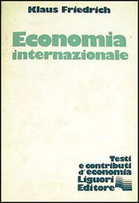 Libro Economia internazionale di Klaus Friedrich - ean 9788820708214 - Liguori