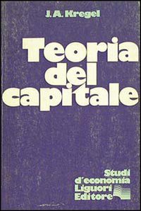 Libro Teoria del capitale di Jan Allen Kregel - ean 9788820708283 - Liguori