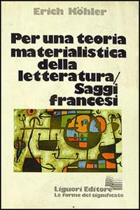 Libro Per una teoria materialistica della letteratura. Saggi francesi di Erich Köhler - ean 9788820708542 - Liguori