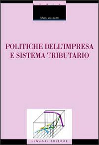 Libro Politiche dell'impresa e sistema tributario di Mario Leccisotti - ean 9788820708832 - Liguori