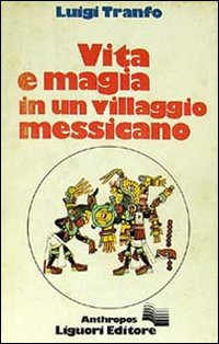 Libro Vita e magia in un villaggio messicano di Luigi Tranfo - ean 9788820708887 - Liguori