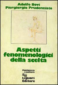 Libro Aspetti fenomenologici della scelta di Adolfo Bovi; Piergiorgio Prudenziato - ean 9788820708917 - Liguori