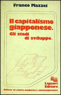 Libro capitalismo giapponese. Gli stadi di sviluppo di Franco Mazzei - ean 9788820708924 - Liguori