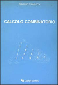 Libro Calcolo combinatorio di Maurizio Trombetta - ean 9788820708962 - Liguori