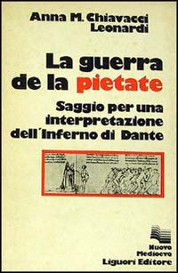 Libro guerra de la pietate. Saggio per una interpretazione dell'Inferno di Dante di Anna Maria Chiavacci Leonardi - ean 9788820709006 - Liguori