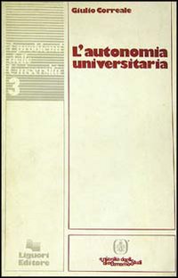 Libro autonomia universitaria di Giulio Correale - ean 9788820709051 - Liguori