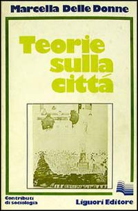 Libro Teorie sulla città di Marcella Delle Donne - ean 9788820709068 - Liguori