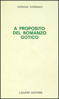 Libro A proposito del romanzo gotico di Adriana Corrado - ean 9788820709082 - Liguori