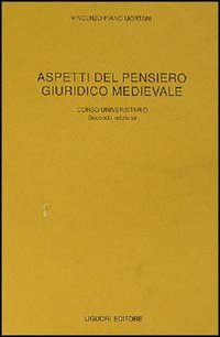 Libro Aspetti del pensiero giuridico medievale di Vincenzo Piano Mortari - ean 9788820709143 - Liguori