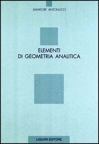 Libro Elementi di geometria analitica di Salvatore Antonucci - ean 9788820709150 - Liguori