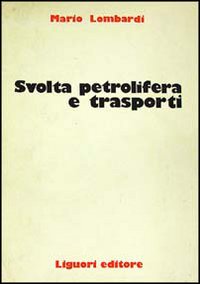 Libro Svolta petrolifera e trasporti di Mario Lombardi - ean 9788820709266 - Liguori