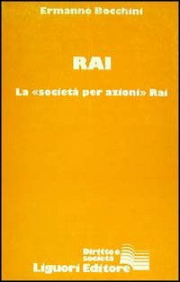 Libro Rai. La «Società per azioni» Rai di Ermanno Bocchini - ean 9788820709280 - Liguori