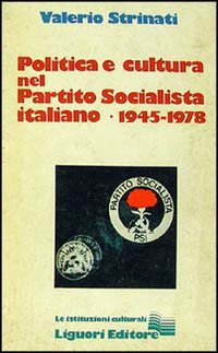 Libro Politica e cultura nel Partito Socialista Italiano (1945-1978) di Valerio Strinati - ean 9788820709372 - Liguori