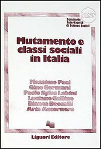Libro Mutamento e classi sociali in Italia di Massimo Paci - ean 9788820709433 - Liguori