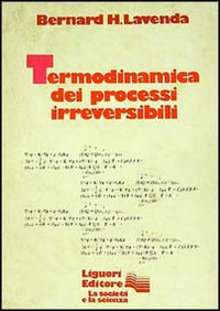 Libro Termodinamica dei processi irreversibili di Bernard H. Lavenda - ean 9788820709525 - Liguori