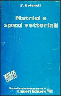 Libro Matrici e spazi vettoriali di F. Brickell - ean 9788820709877 - Liguori