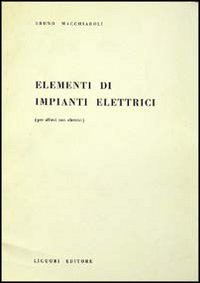 Libro Elementi di impianti elettrici di Bruno Macchiaroli - ean 9788820709884 - Liguori