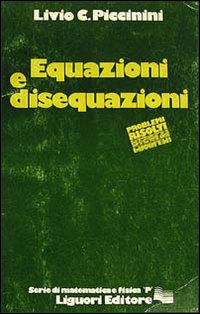 Libro Equazioni e disequazioni di Livio C. Piccinini - ean 9788820709907 - Liguori