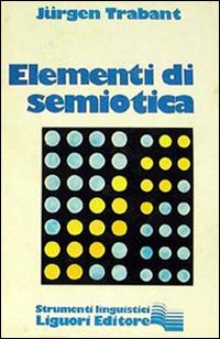 Libro Elementi di semiotica di Jurgen Trabant - ean 9788820710040 - Liguori