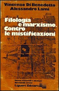Libro Filologia e marxismo. Contro le mistificazioni di Vincenzo Di Benedetto; Alessandro Lami - ean 9788820710057 - Liguori