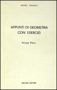 Libro Appunti di geometria con esercizi di Nicola Fragnito - ean 9788820710316 - Liguori