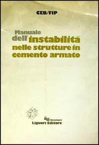 Libro Manuale dell'instabilità nelle strutture in cemento armato di  - ean 9788820710323 - Liguori