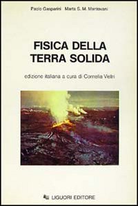 Libro Fisica della terra solida di Paolo Gasparini; Marta M. Mantovani - ean 9788820710330 - Liguori