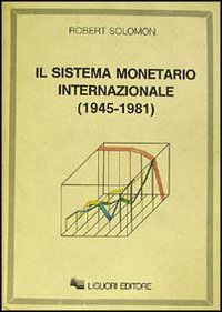 Libro sistema monetario internazionale (1945-1981) di Robert Solomon - ean 9788820710460 - Liguori