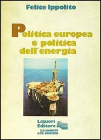 Libro Politica europea e politica dell'energia di Felice Ippolito - ean 9788820710736 - Liguori