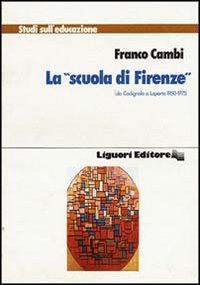 Libro Scuola di Firenze da Codignola a Laporta (1950-1975) di Franco Cambi - ean 9788820710750 - Liguori