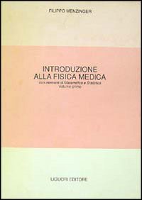 Libro Fisica medica. Con elementi di matematica e statistica di Filippo Menzinger - ean 9788820710774 - Liguori