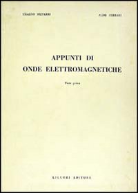 Libro Appunti di onde elettromagnetiche di Ubaldo Bizzarri; Aldo Ferrari - ean 9788820710842 - Liguori