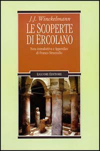 Libro scoperte di Ercolano di Johann Joachim Winckelmann - ean 9788820710972 - Liguori