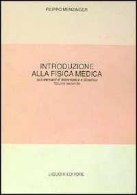 Libro Fisica medica. Con elementi di matematica e statistica di Filippo Menzinger - ean 9788820711016 - Liguori