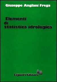 Libro Elementi di statistica idrologica di Giuseppe Frega - ean 9788820711061 - Liguori