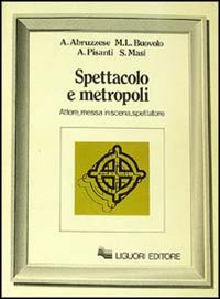 Libro Spettacolo e metropoli di Alberto Abruzzese - ean 9788820711139 - Liguori