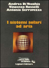 Libro sistemi solari ad aria di Andrea Di Vecchia; Vincenzo Rosselli; Antonio Serravezza - ean 9788820711184 - Liguori