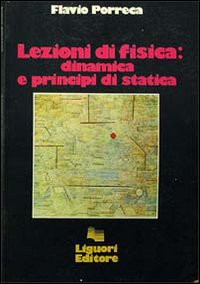 Libro Lezioni di fisica: dinamica e principi di statica di Flavio Porreca - ean 9788820711207 - Liguori