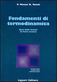Libro Fondamenti di termodinamica. Note dalle lezioni di fisica tecnica di Pietro Mazzei; Raffaele Vanoli - ean 9788820711351 - Liguori