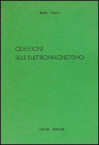 Libro Questioni sull'elettromagnetismo di Dario Graffi - ean 9788820711368 - Liguori