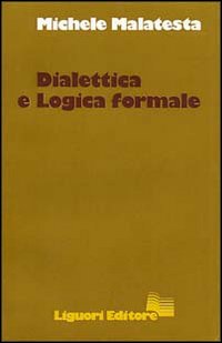 Libro Dialettica e logica formale di Michele Malatesta - ean 9788820711450 - Liguori
