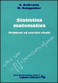 Libro Statistica matematica. Problemi ed esercizi risolti di Giovanni Andreatta; Wolfgang J. Runggaldier - ean 9788820711474 - Liguori