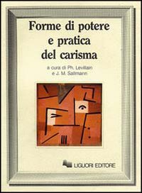 Libro Forme di potere e pratica del carisma di Philippe Levillain; Jean-Michel Sallmann - ean 9788820711696 - Liguori