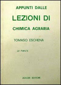 Libro Appunti dalle lezioni chimica agraria. La pianta di Tomaso Eschena - ean 9788820711931 - Liguori